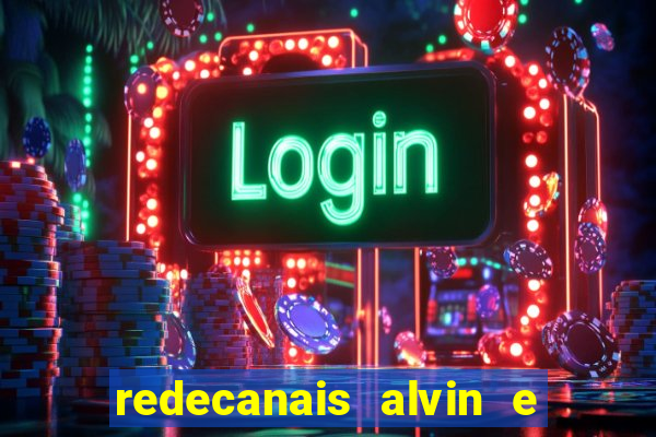 redecanais alvin e os esquilos